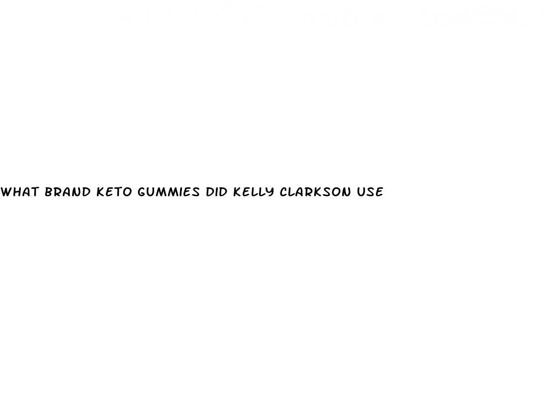 what brand keto gummies did kelly clarkson use