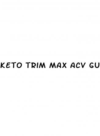 keto trim max acv gummies