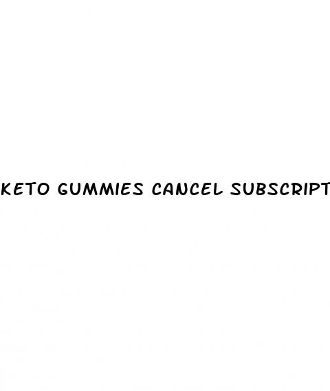 keto gummies cancel subscription