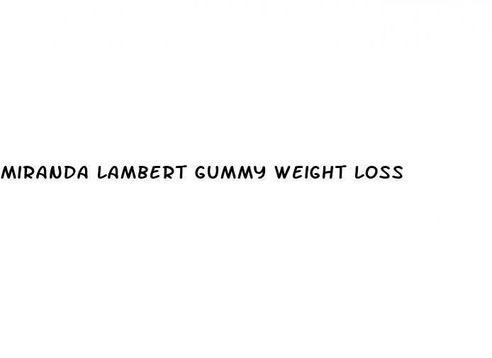 miranda lambert gummy weight loss