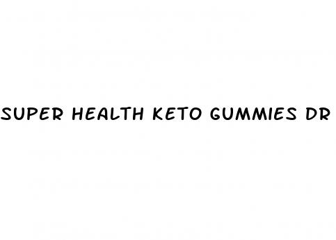 super health keto gummies dr juan