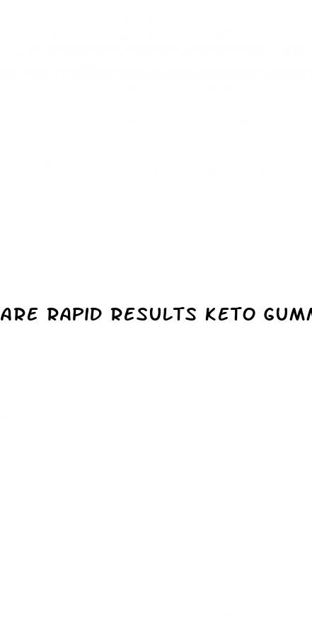 are rapid results keto gummies safe