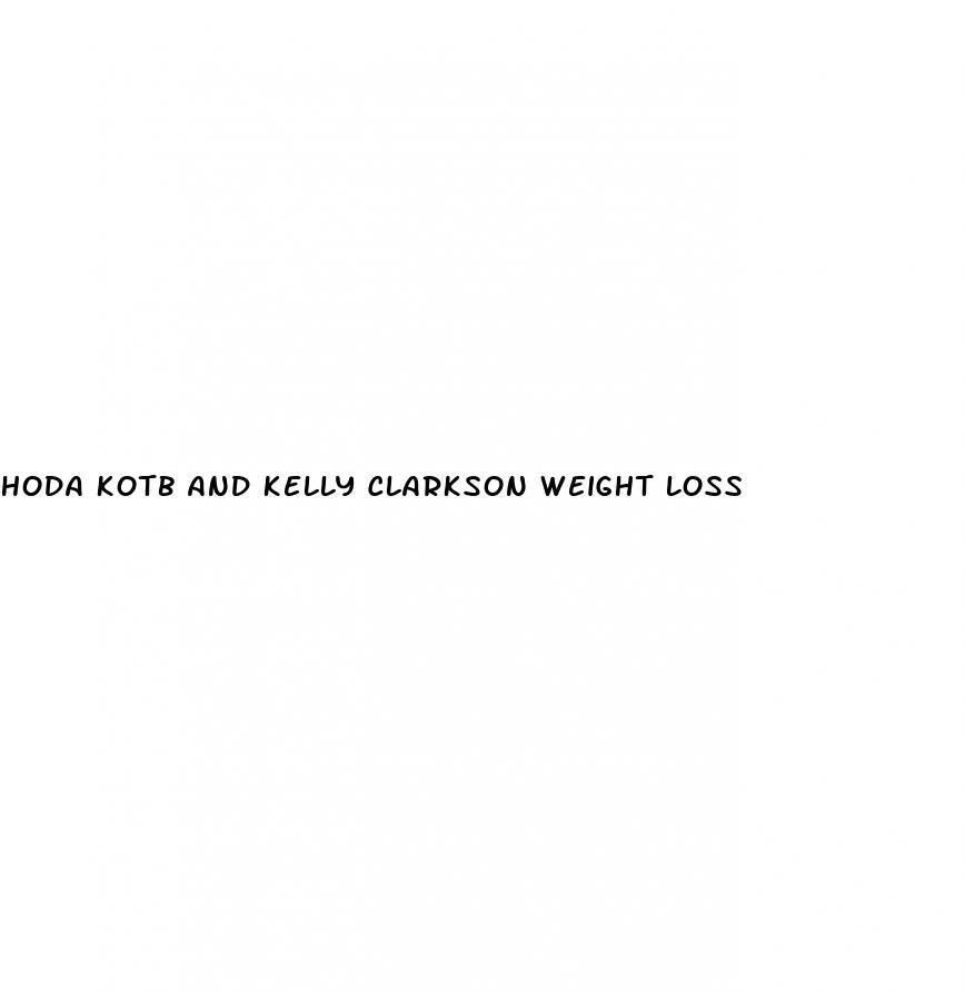 hoda kotb and kelly clarkson weight loss