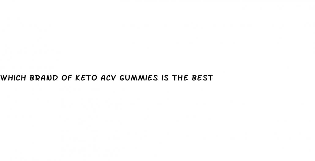 which brand of keto acv gummies is the best