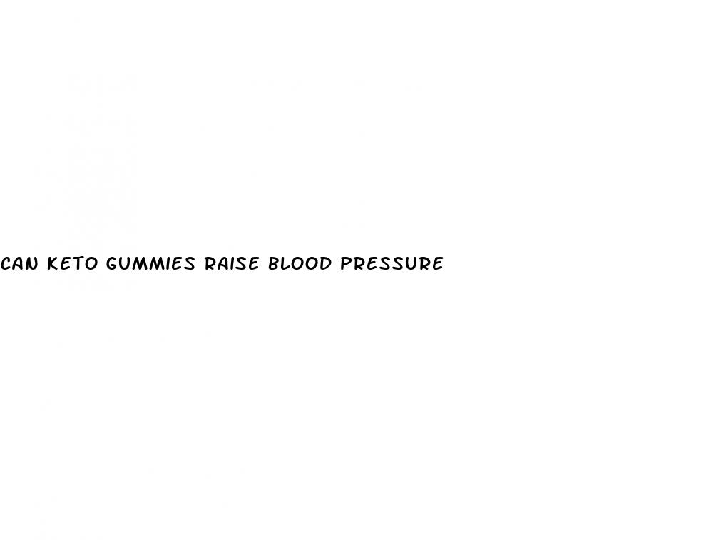 can keto gummies raise blood pressure