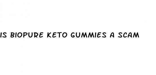 is biopure keto gummies a scam