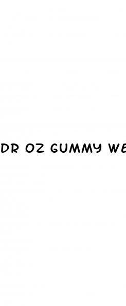 dr oz gummy weight loss