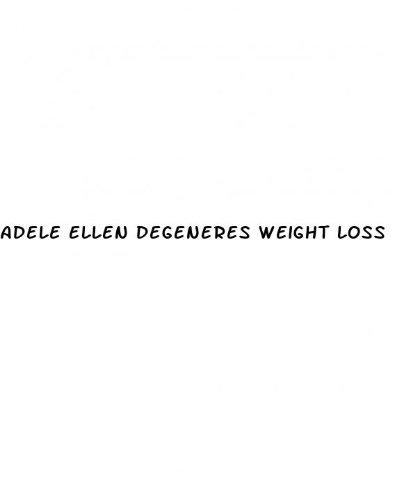 adele ellen degeneres weight loss