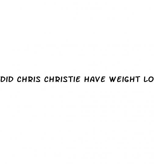 did chris christie have weight loss surgery