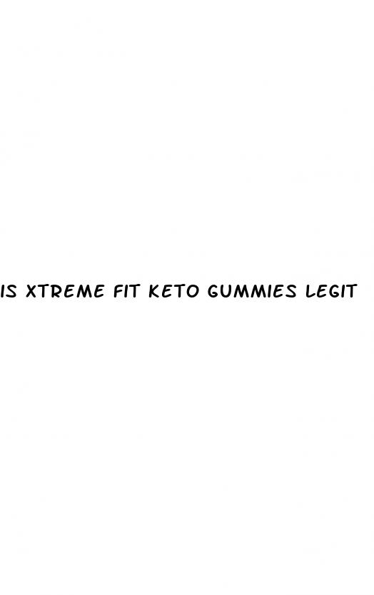 is xtreme fit keto gummies legit