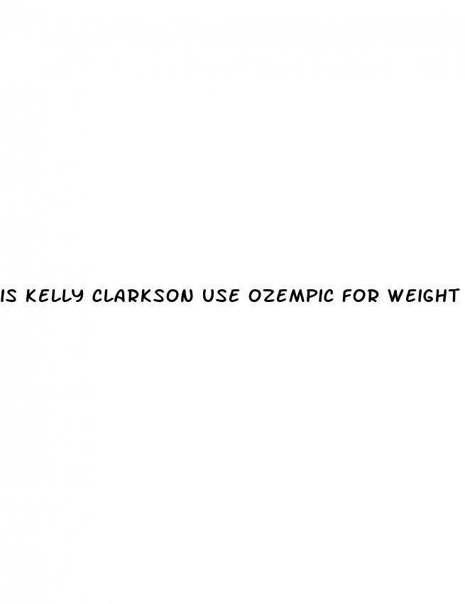 is kelly clarkson use ozempic for weight loss