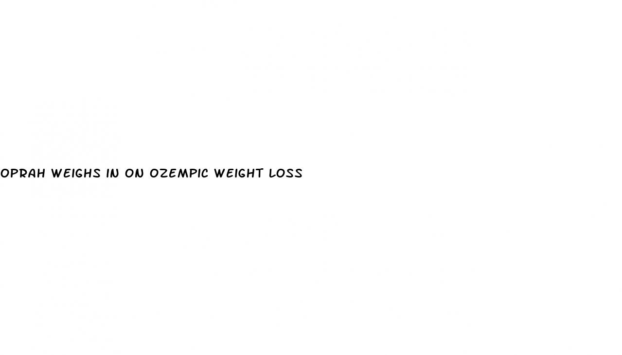 oprah weighs in on ozempic weight loss