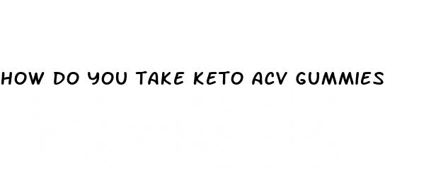 how do you take keto acv gummies