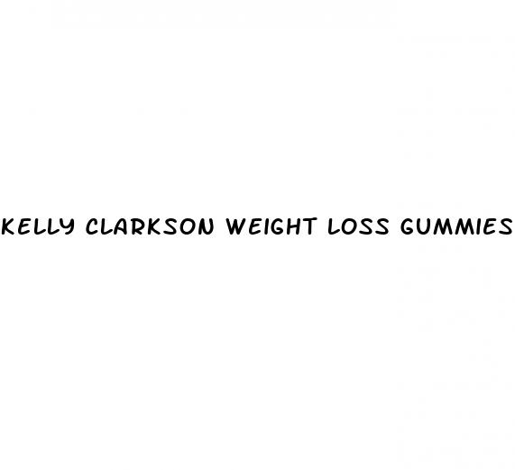 kelly clarkson weight loss gummies reddit