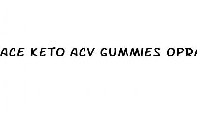 ace keto acv gummies oprah