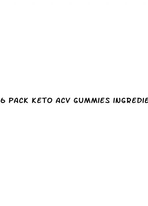 6 pack keto acv gummies ingredients