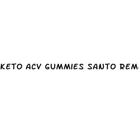 keto acv gummies santo remedio