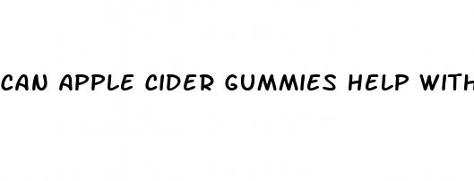 can apple cider gummies help with weight loss