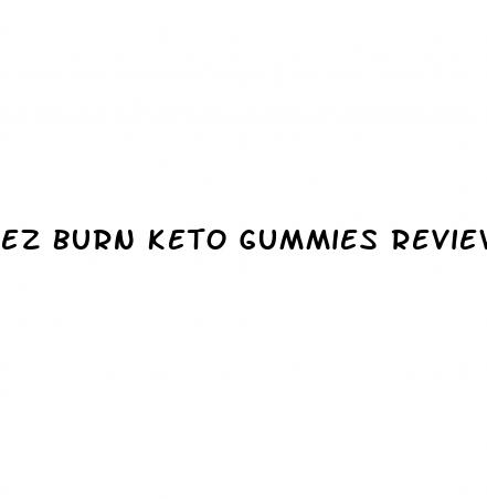 ez burn keto gummies reviews