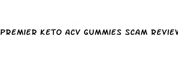 premier keto acv gummies scam reviews