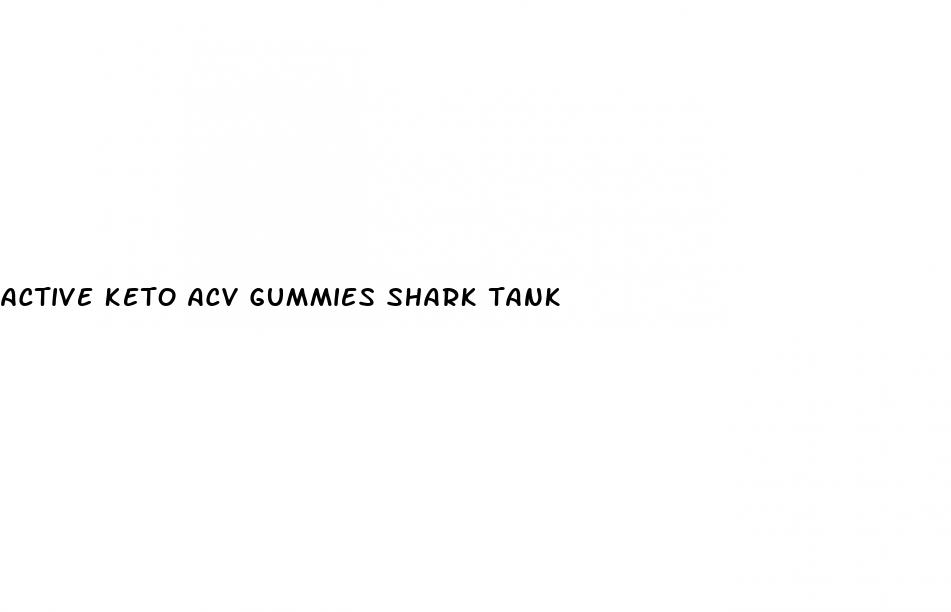 active keto acv gummies shark tank