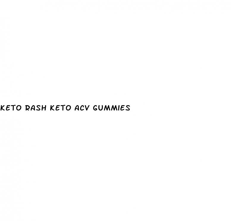 keto rash keto acv gummies