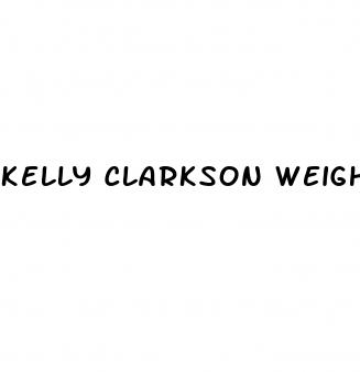 kelly clarkson weight loss how much