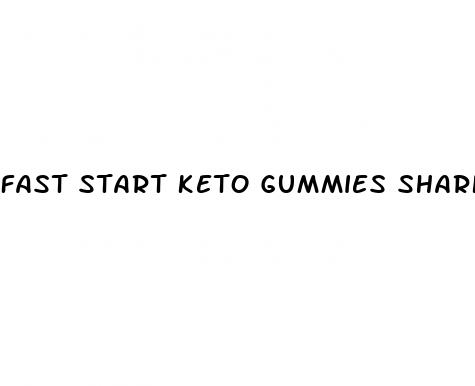 fast start keto gummies shark tank