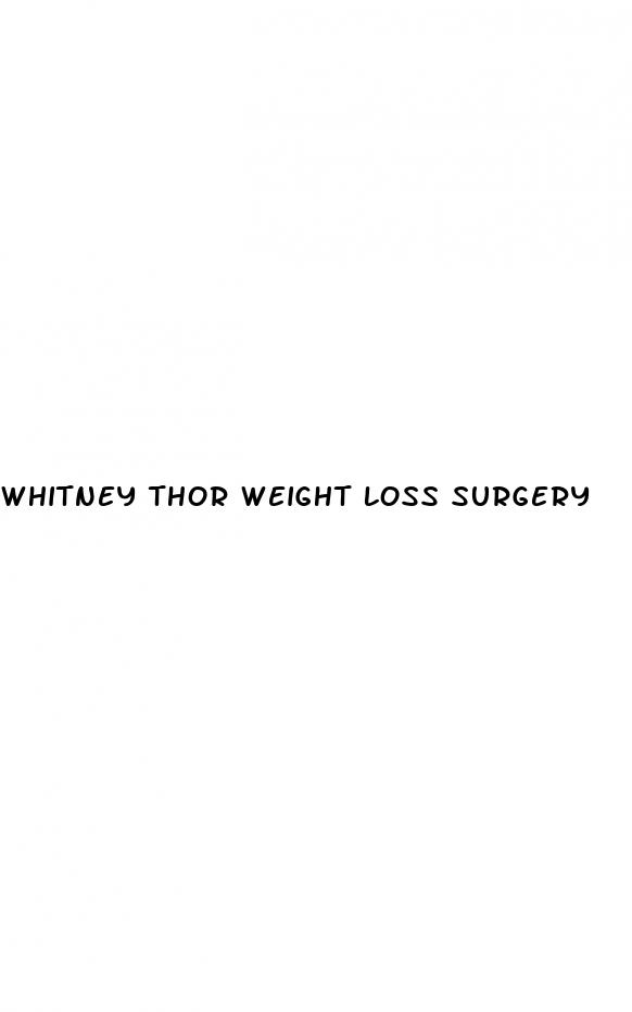 whitney thor weight loss surgery