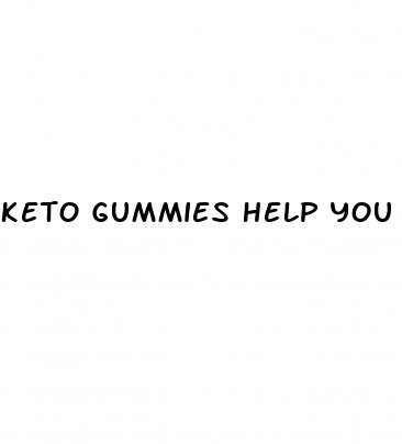 keto gummies help you lose weight