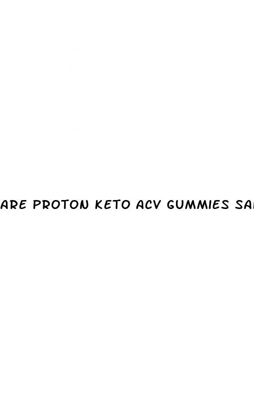 are proton keto acv gummies safe