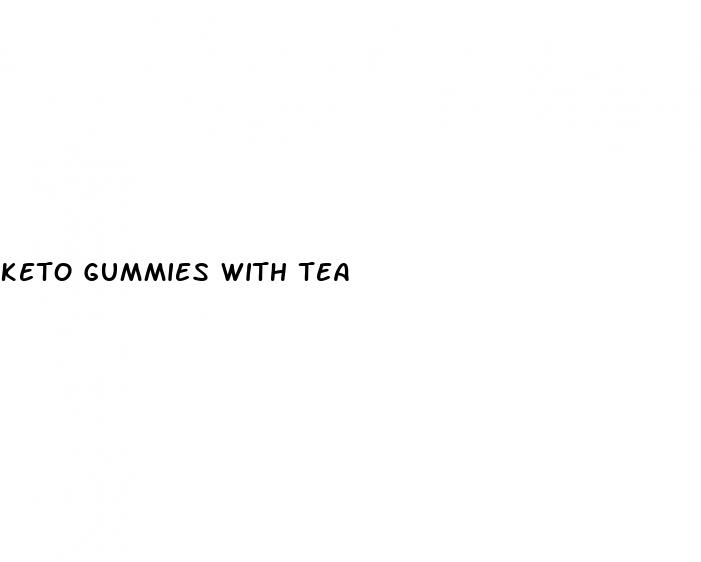 keto gummies with tea