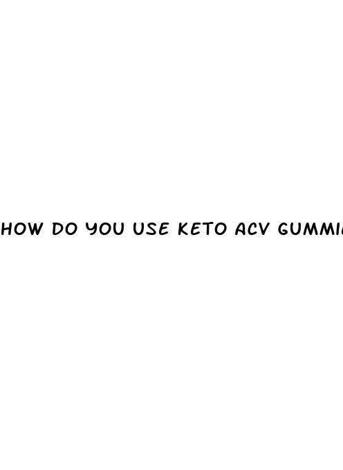 how do you use keto acv gummies