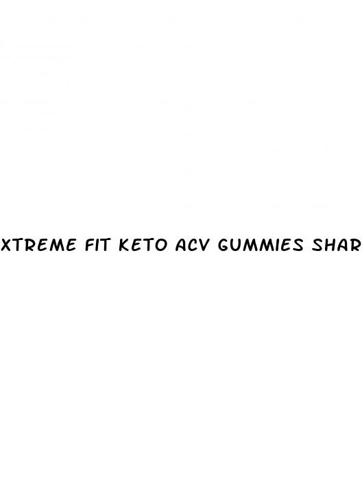 xtreme fit keto acv gummies shark tank