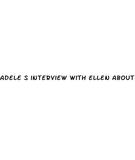 adele s interview with ellen about weight loss