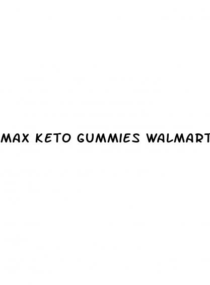 max keto gummies walmart