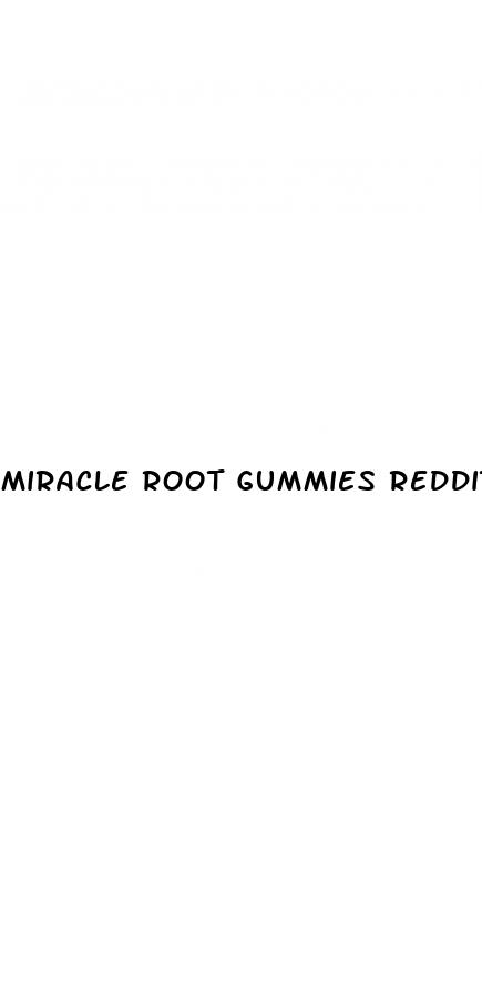 miracle root gummies reddit weight loss