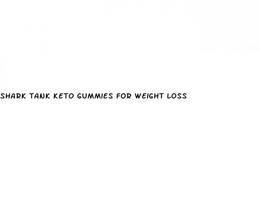 shark tank keto gummies for weight loss