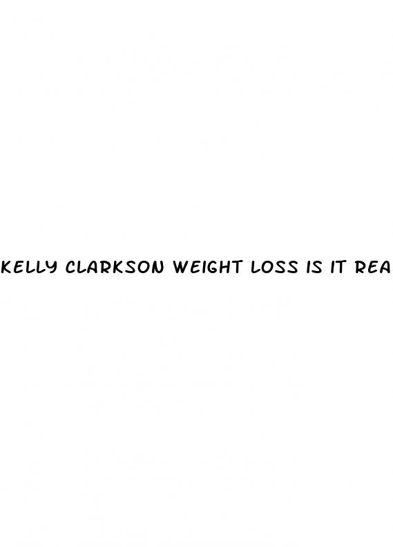 kelly clarkson weight loss is it real