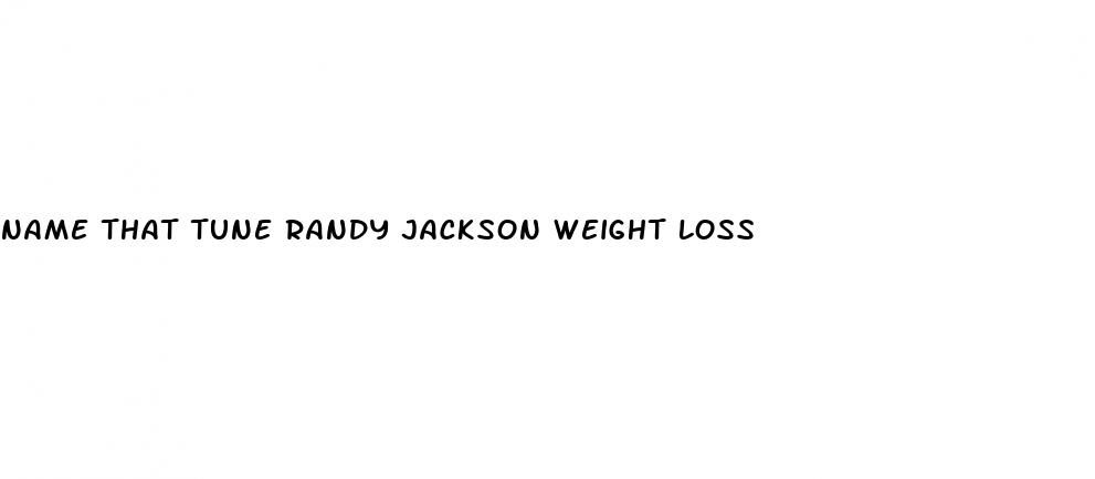 name that tune randy jackson weight loss