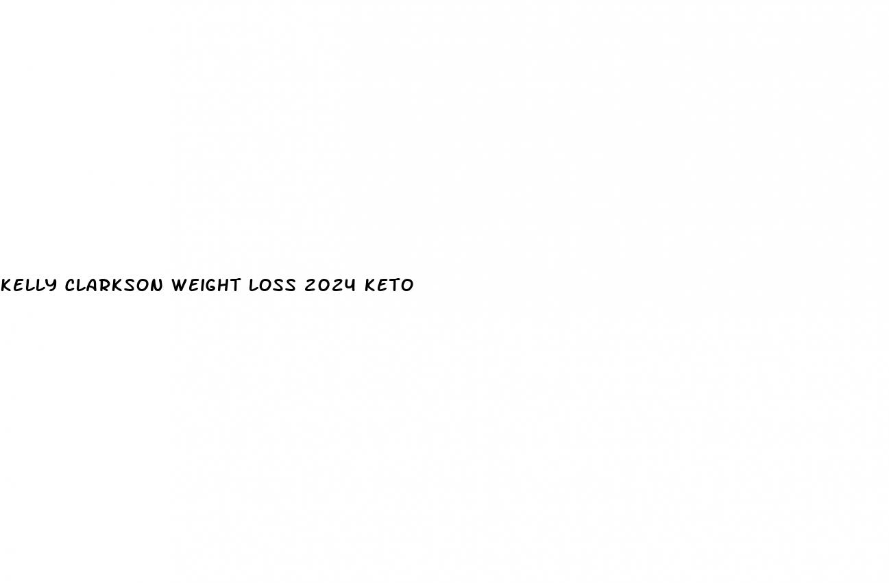 kelly clarkson weight loss 2024 keto