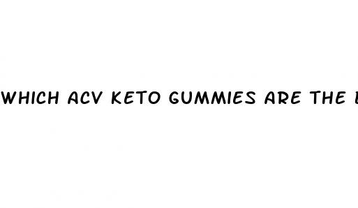 which acv keto gummies are the best