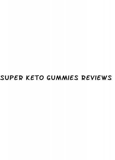 super keto gummies reviews