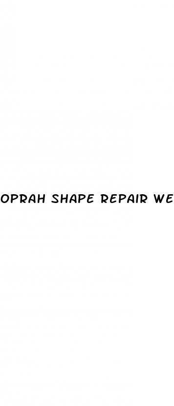 oprah shape repair weight loss