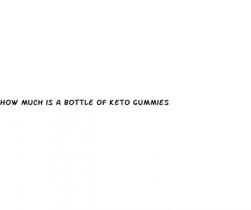 how much is a bottle of keto gummies