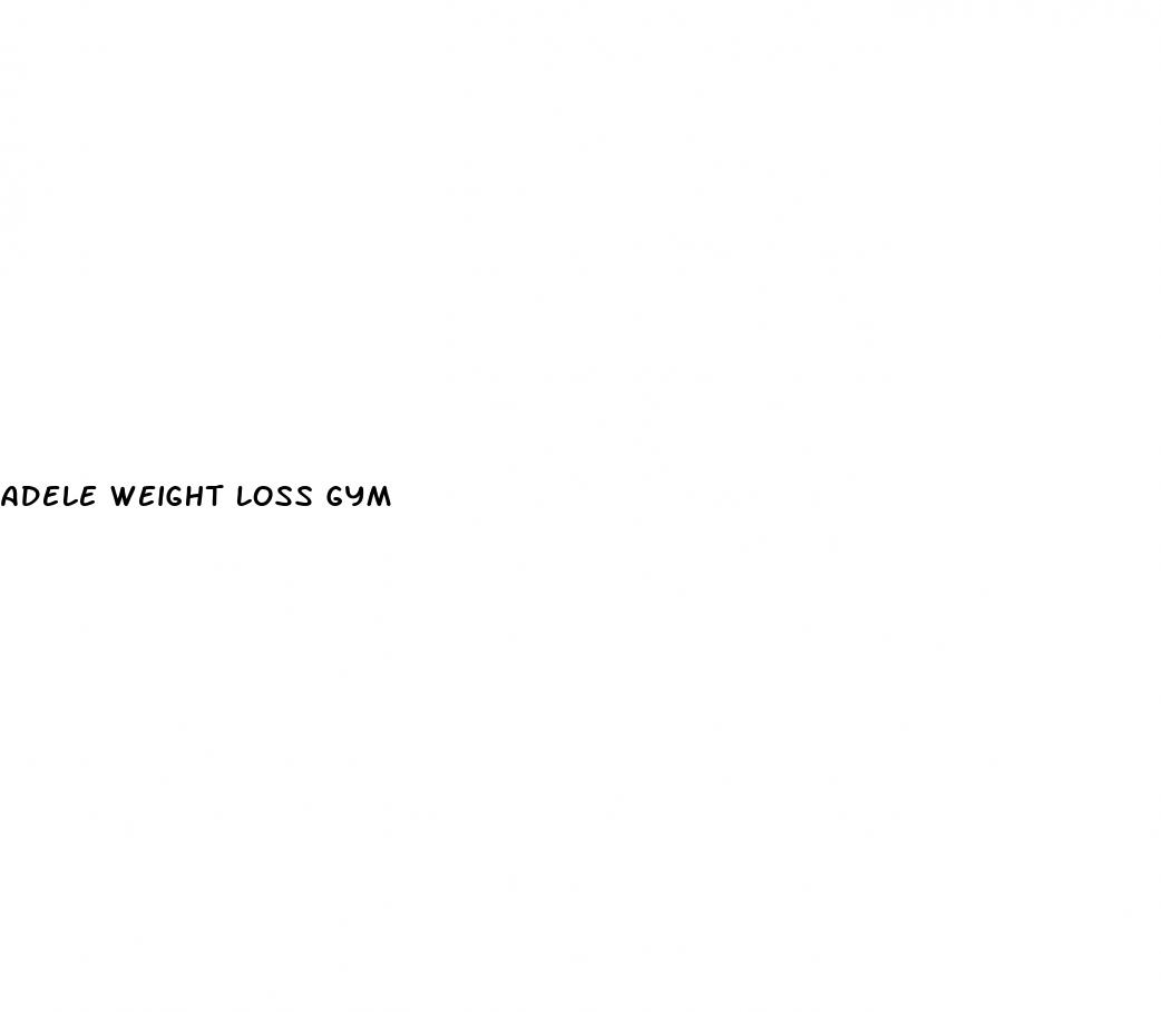 adele weight loss gym