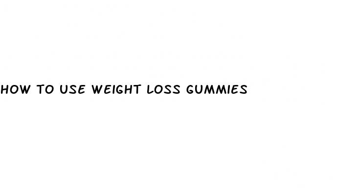 how to use weight loss gummies