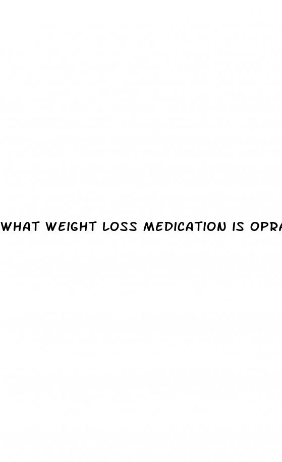 what weight loss medication is oprah taking