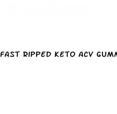 fast ripped keto acv gummies