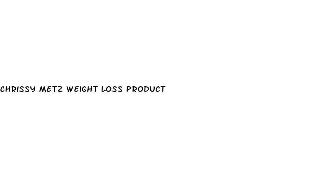 chrissy metz weight loss product